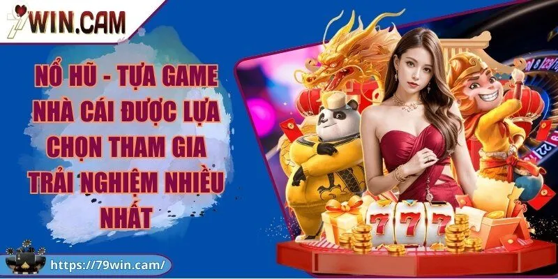 79Win - Link Truy Cập Cổng Game 79win Chính Thức T9/2026 Bonus 799K 248 Nổ hũ - Tựa game Cổng Game được lựa chọn tham gia trải nghiệm nhiều nhất